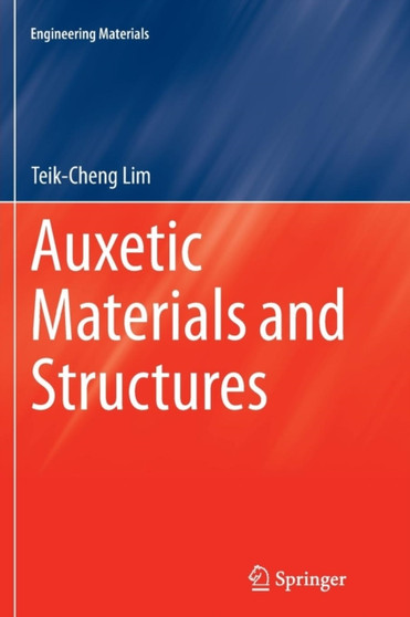 Auxetic Materials and Structures by Teik-Cheng Lim - Paperback