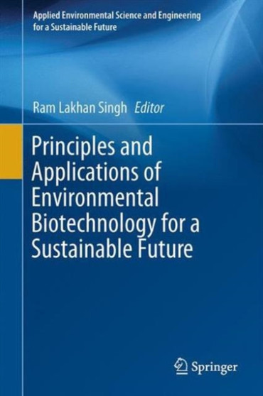 Principles and Applications of Environmental Biotechnology for a Sustainable Future by Ram Lakhan Singh - Hardback