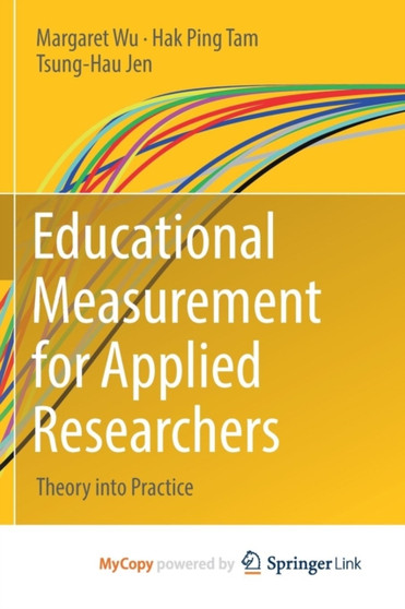 Educational Measurement for Applied Researchers : Theory into Practice by Margaret Wu - Paperback