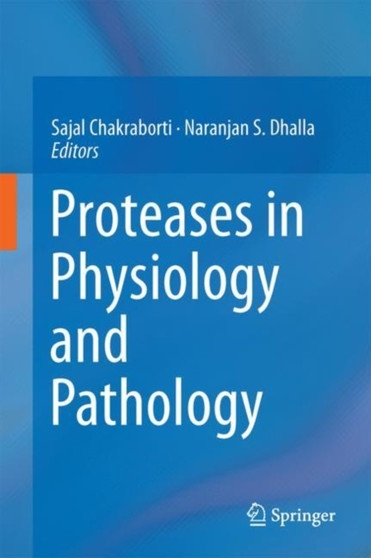 Proteases in Physiology and Pathology by Sajal Chakraborti - Hardback