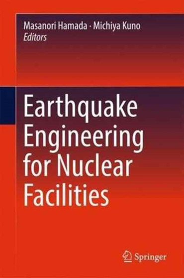 Earthquake Engineering for Nuclear Facilities by Masanori Hamada - Hardback