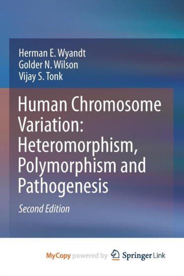 Human Chromosome Variation: Heteromorphism, Polymorphism and Pathogenesis by Herman E. Wyandt - Paperback