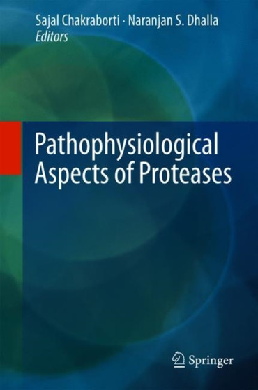 Pathophysiological Aspects of Proteases by Sajal Chakraborti - Hardback