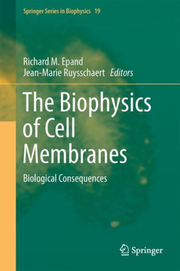 The Biophysics of Cell Membranes : Biological Consequences : 19 by Richard M. Epand - Hardback