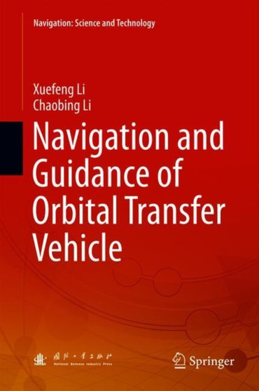 Navigation and Guidance of Orbital Transfer Vehicle by Xuefeng Li - Hardback