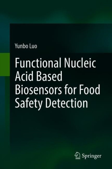 Functional Nucleic Acid Based Biosensors for Food Safety Detection by Yunbo Luo - Hardback