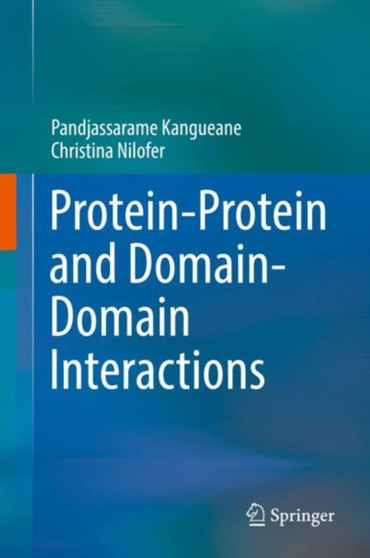 Protein-Protein and Domain-Domain Interactions by Pandjassarame Kangueane - Hardback