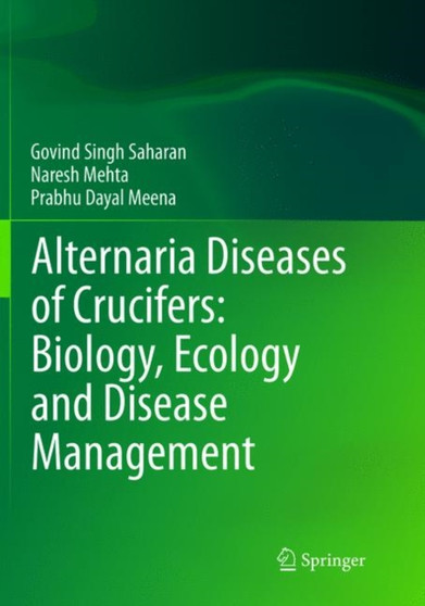 Alternaria Diseases of Crucifers: Biology, Ecology and Disease Management by Gobind Singh Saharan - Paperback