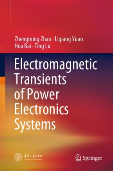 Electromagnetic Transients of Power Electronics Systems by Zhengming Zhao - Hardback