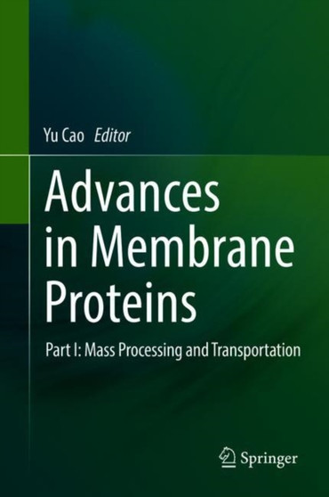 Advances in Membrane Proteins : Part I: Mass Processing and Transportation by Yu Cao - Hardback