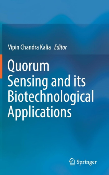 Quorum Sensing and its Biotechnological Applications by Vipin Chandra Kalia - Hardback