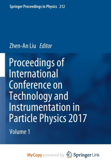 Proceedings of International Conference on Technology and Instrumentation in Particle Physics 2017 : Volume 1 by Liu Zhen-An Liu - Paperback