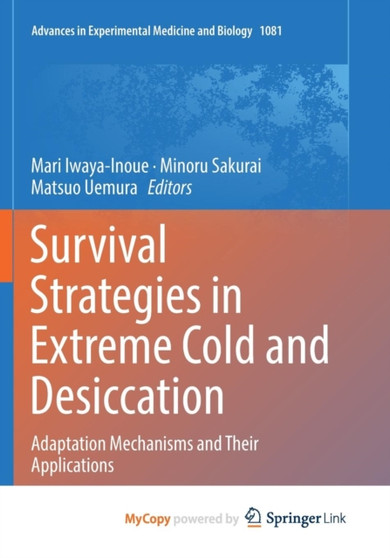 Survival Strategies in Extreme Cold and Desiccation : Adaptation Mechanisms and Their Applications by Iwaya-Inoue Mari Iwaya-Inoue - Paperback