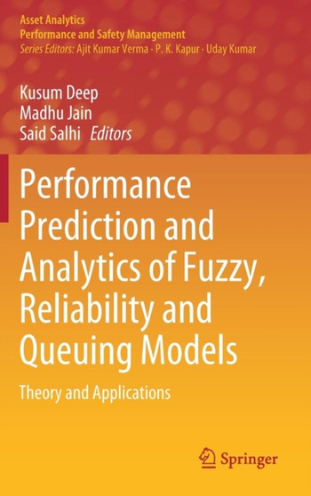 Performance Prediction and Analytics of Fuzzy, Reliability and Queuing Models : Theory and Applications by Kusum Deep - Hardback