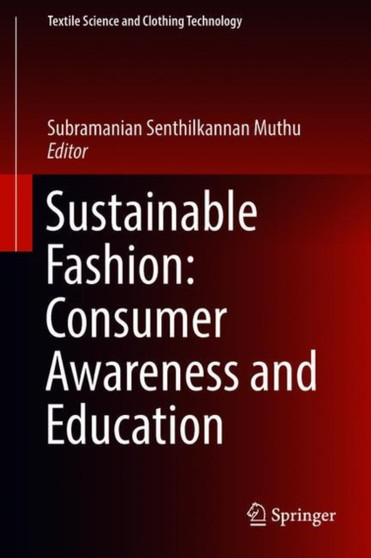 Sustainable Fashion: Consumer Awareness and Education by Subramanian Senthilkannan Muthu - Hardback