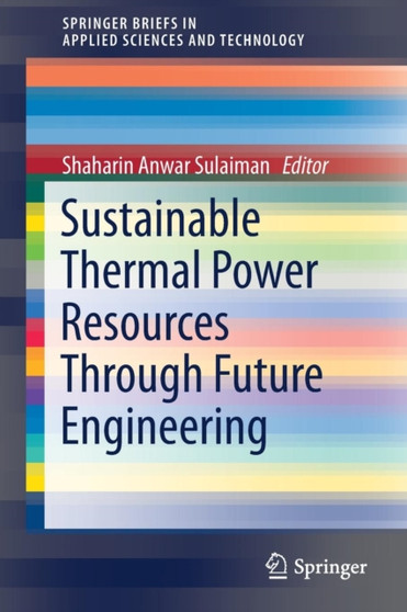 Sustainable Thermal Power Resources Through Future Engineering by Shaharin Anwar Sulaiman - Paperback
