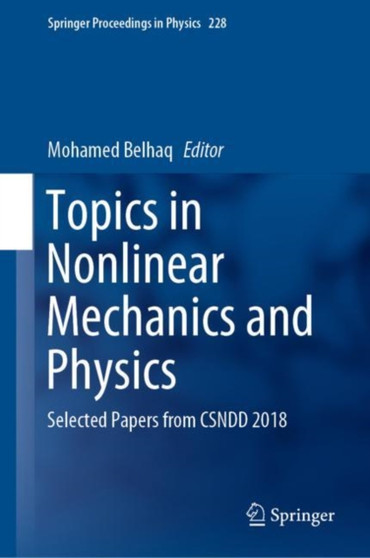 Topics in Nonlinear Mechanics and Physics : Selected Papers from CSNDD 2018 : 228 by Mohamed Belhaq - Hardback