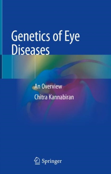 Genetics of Eye Diseases : An Overview by Chitra Kannabiran - Hardback