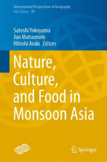 Nature, Culture, and Food in Monsoon Asia : 10 by Satoshi Yokoyama - Hardback