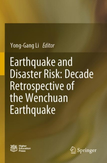 Earthquake and Disaster Risk : Decade Retrospective of the Wenchuan Earthquake by Yong-Gang Li - Paperback