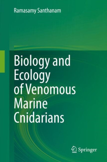 Biology and Ecology of Venomous Marine Cnidarians by Ramasamy Santhanam - Hardback