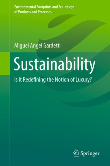 Sustainability : Is it Redefining the Notion of Luxury? by Miguel Angel Gardetti - Hardback