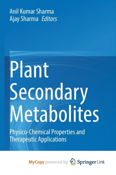 Plant Secondary Metabolites : Physico-Chemical Properties and Therapeutic Applications by Sharma Anil Kumar Sharma - Paperback