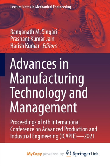 Advances in Manufacturing Technology and Management : Proceedings of 6th International Conference on Advanced Production and Industrial Engineering (ICAPIE)-2021 by Singari Ranganath M. Singari - Paperback