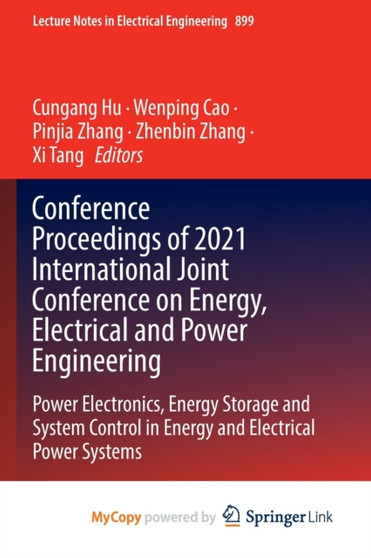 Conference Proceedings of 2021 International Joint Conference on Energy, Electrical and Power Engineering : Power Electronics, Energy Storage and System Control in Energy and Electrical Power Systems by Hu Cungang Hu - Paperback Conference Proceedings of 2021 International Joint Conference on Energy, Electrical and Power Engineering : Power Electronics, Energy Storage and System Control in Energy and Electrical Power Systems by Hu Cungang Hu - Paperback
