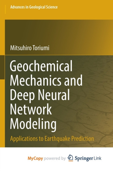 Geochemical Mechanics and Deep Neural Network Modeling : Applications to Earthquake Prediction by Toriumi Mitsuhiro Toriumi - Paperback