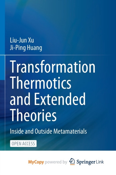 Transformation Thermotics and Extended Theories : Inside and Outside Metamaterials by Xu Liu-Jun Xu - Paperback
