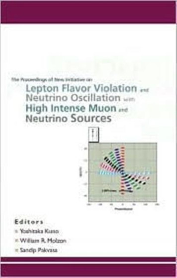 New Initiatives On Lepton Flavor Violation And Neutrino Oscillation With High Intense Muon And Neutrino Sources by Yoshitaka Kuno - Hardback