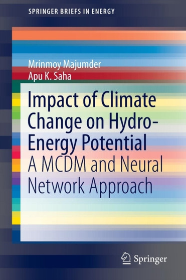Impact of Climate Change on Hydro-Energy Potential : A MCDM and Neural Network Approach by Mrinmoy Majumder - Paperback