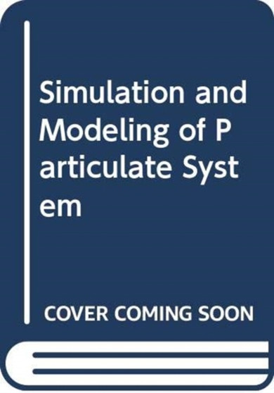 Simulation and Modeling of Particulate System by Aibing Yu - Hardback