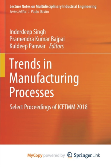 Trends in Manufacturing Processes : Select Proceedings of ICFTMM 2018 by Singh Inderdeep Singh - Paperback