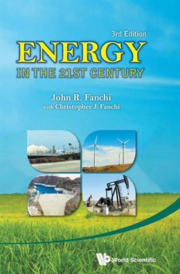 Energy In The 21st Century (3rd Edition) by John R Fanchi - Hardback