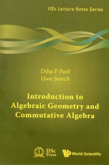 Introduction To Algebraic Geometry And Commutative Algebra : 1 by Dilip P Patil - Paperback
