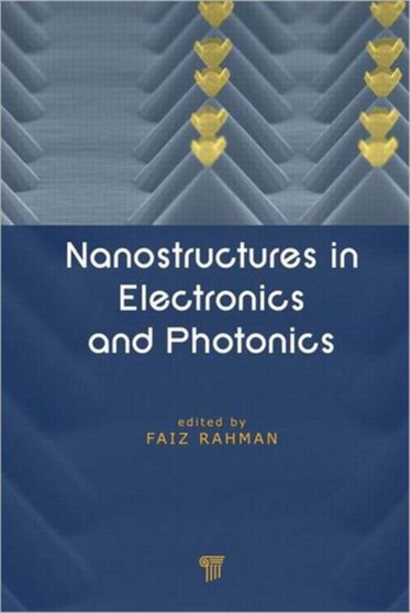 Nanostructures in Electronics and Photonics by Faiz Rahman - Paperback