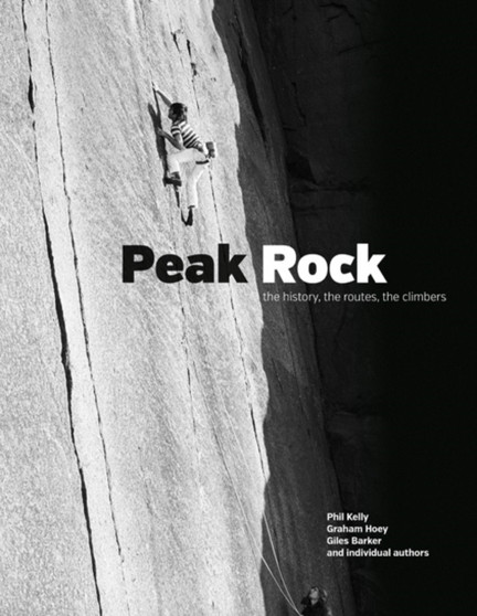 Peak Rock : The history, the routes, the climbers by Phil Kelly - Hardback