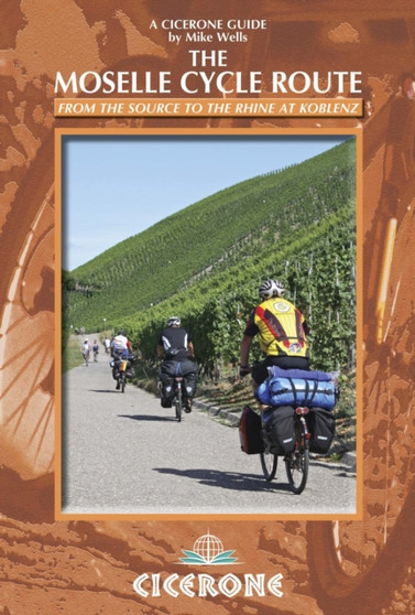 The Moselle Cycle Route : From the source to the Rhine at Koblenz by Mike Wells - Paperback