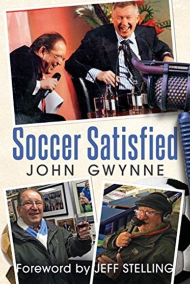 Soccer Satisfied by John Gwynne - Hardback