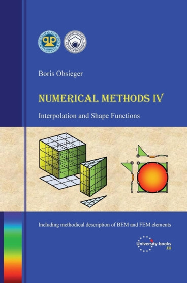 Numerical Methods IV - Interpolation and Shape Functions by Boris Obsieger - Hardback