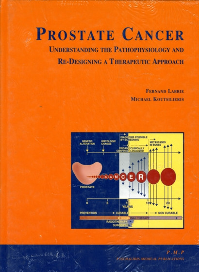 Prostate Cancer : Understanding the Pathophysiology and Re-designing a Therapeutic Approach by Fernand Labrie - Hardback