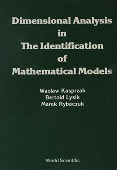 Dimensional Analysis In The Identification Of Mathematical Models by Lysik Bertold - Hardback