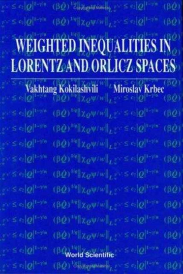 Weighted Inequalities In Lorentz And Orlicz Spaces by Vakhtang Kokilashvili - Hardback