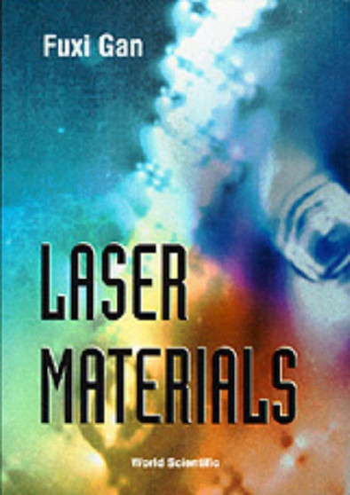 Laser Materials by Fuxi Gan - Hardback