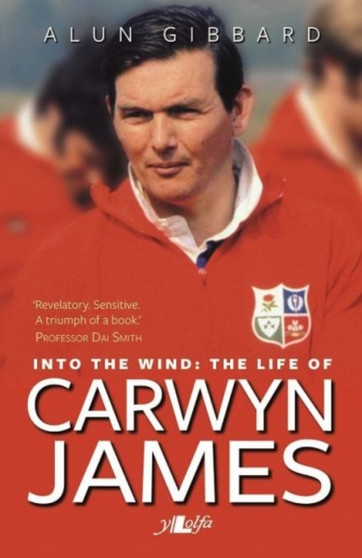 Into the Wind - The Life of Carwyn James by Alun Gibbard - Paperback
