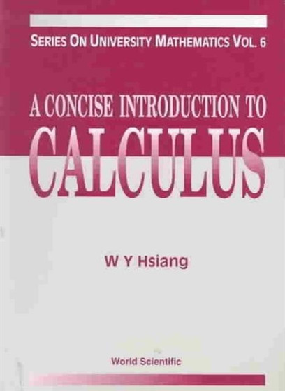 Concise Introduction To Calculus, A : 6 by Wu-yi Hsiang - Paperback