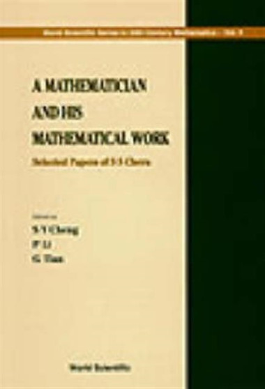 Mathematician And His Mathematical Work, A: Selected Papers Of S S Chern : 4 by Shiu-yuen Cheng - Hardback