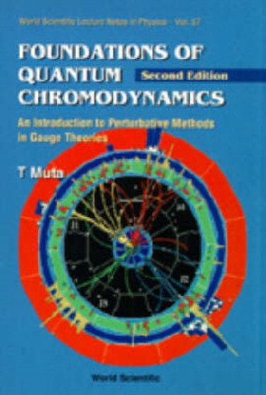 Foundations Of Quantum Chromodynamics: An Introduction To Perturbative Methods In Gauge Theories (2nd Edition) : 57 by Taizo Muta - Hardback